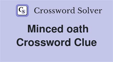 minced oath crossword clue|MINCED OATH Crossword Clue